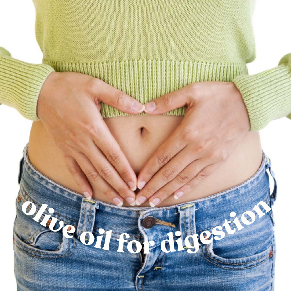 Olive oil for digestion